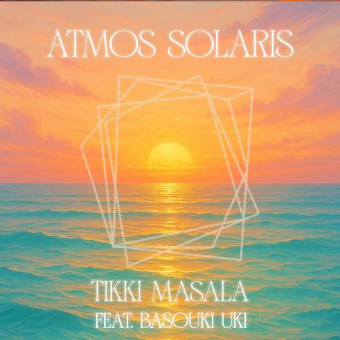 Tikki Masala - Atmos Solaris (feat. Basouki Uki)封面
